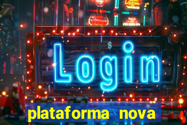 plataforma nova pagando bem